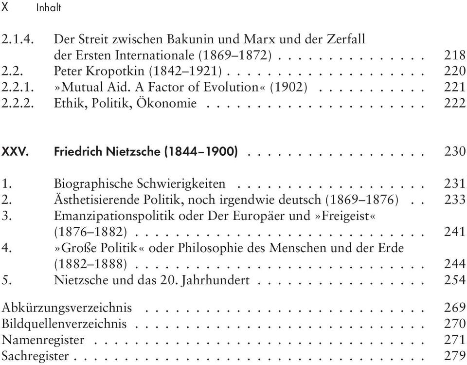 Ästhetisierende Politik, noch irgendwie deutsch (1869 1876).. 233 3. Emanzipationspolitik oder Der Europäer und»freigeist«(1876 1882)............................. 241 4.