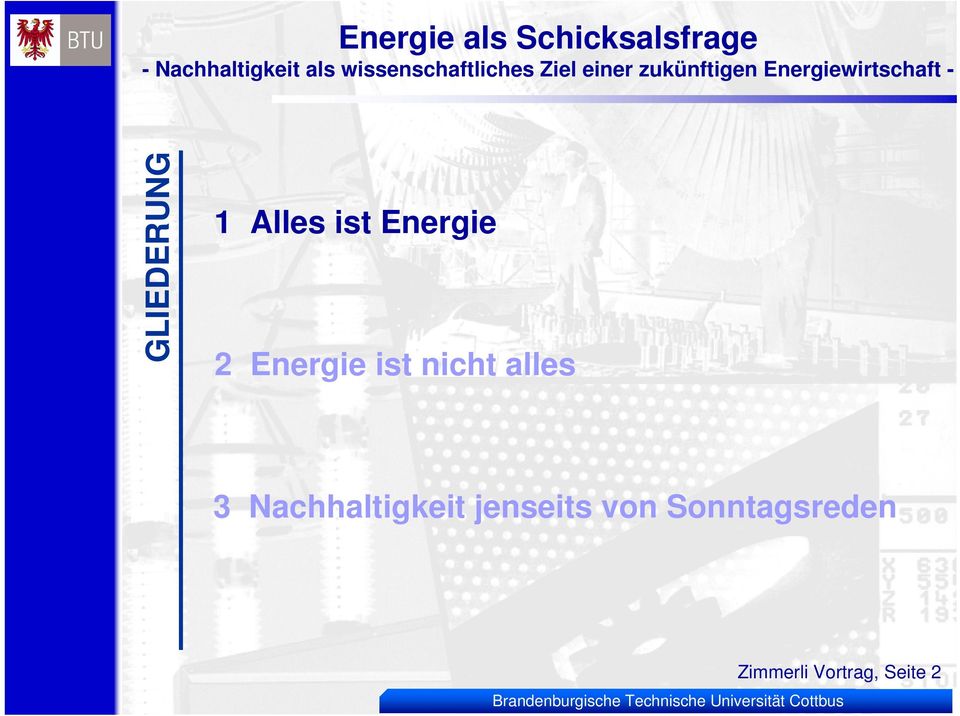 - GLIEDERUNG 1 Alles ist Energie 2 Energie ist nicht alles