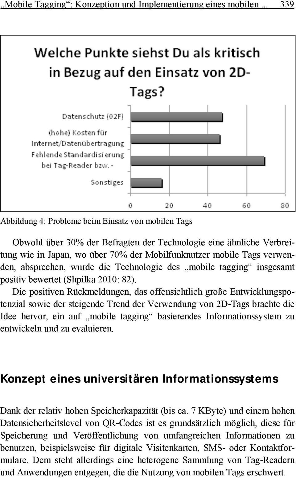 absprechen, wurde die Technologie des mobile tagging insgesamt positiv bewertet (Shpilka 2010: 82).