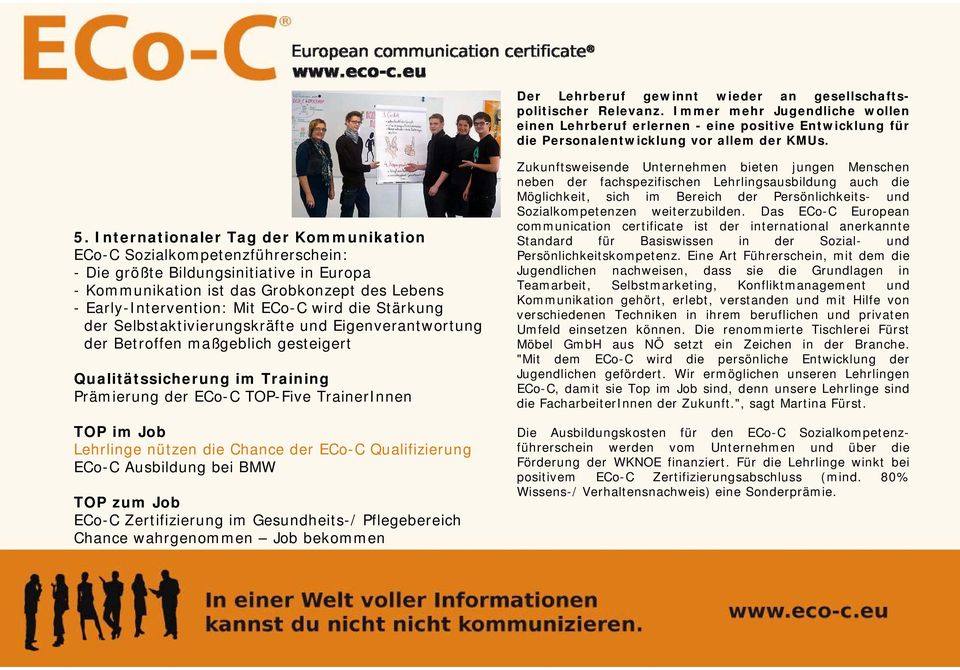 Das ECo-C European communication certificate ist der international anerkannte Standard für Basiswissen in der Sozial- und Persönlichkeitskompetenz.
