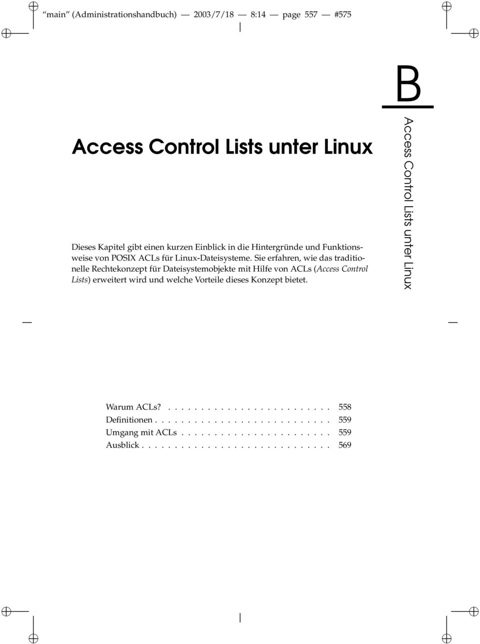 Sie erfahren, wie das traditionelle Rechtekonzept für Dateisystemobjekte mit Hilfe von ACLs (Access Control Lists) erweitert wird und welche