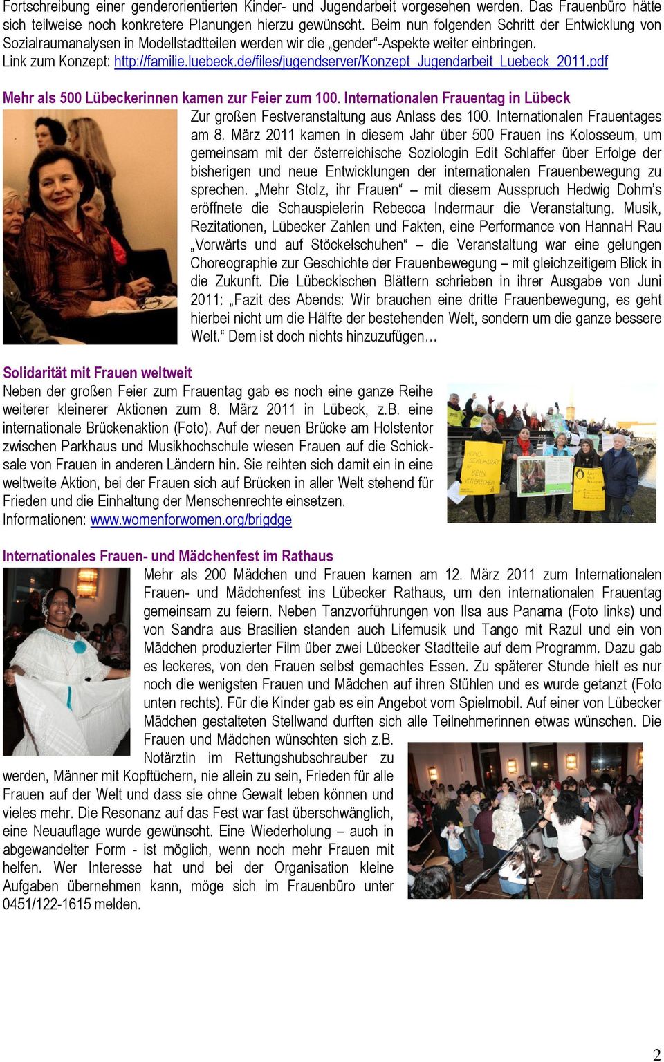 de/files/jugendserver/konzept_jugendarbeit_luebeck_2011.pdf Mehr als 500 Lübeckerinnen kamen zur Feier zum 100. Internationalen Frauentag in Lübeck Zur großen Festveranstaltung aus Anlass des 100.