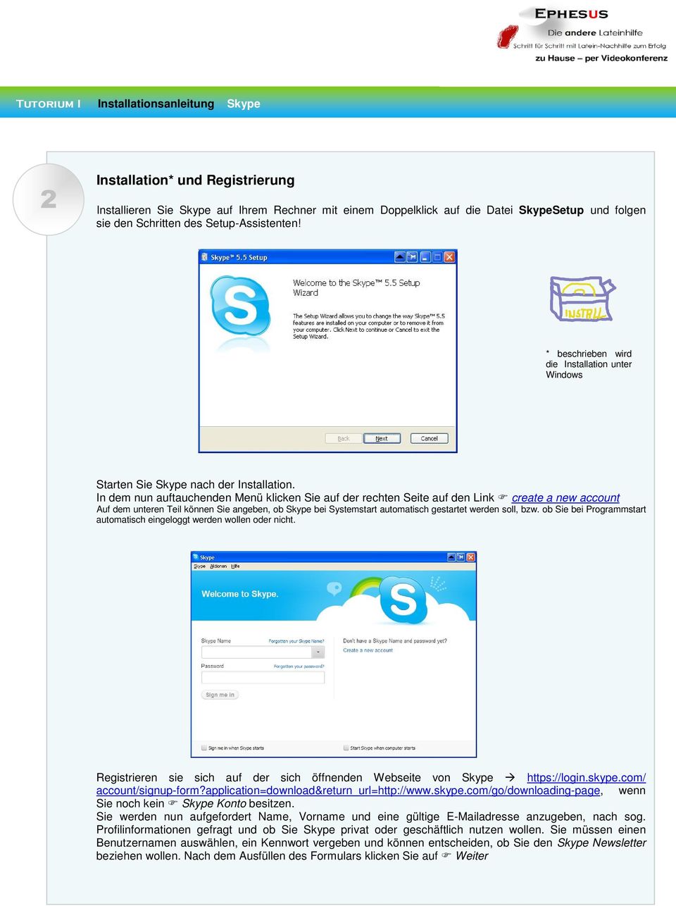 In dem nun auftauchenden Menü klicken Sie auf der rechten Seite auf den Link create a new account Auf dem unteren Teil können Sie angeben, ob Skype bei Systemstart automatisch gestartet werden soll,