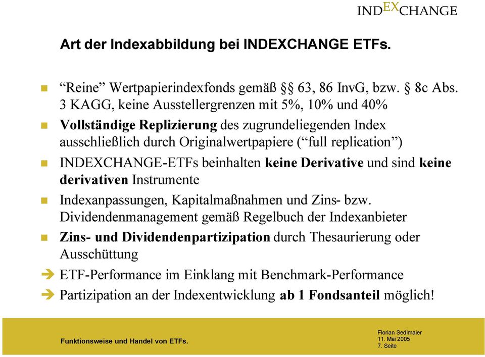INDEXCHANGE-ETFs beinhalten keine Derivative und sind keine derivativen Instrumente Indexanpassungen, Kapitalmaßnahmen und Zins- bzw.