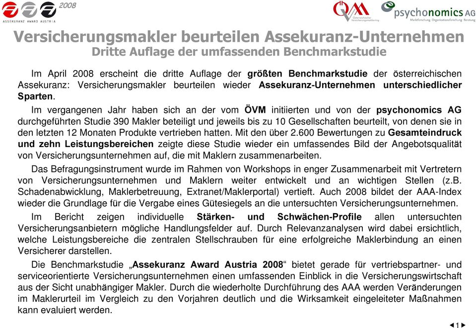 Im vergangenen Jahr haben sich an der vom ÖVM initiierten und von der psychonomics AG durchgeführten Studie 390 Makler beteiligt und jeweils bis zu 10 Gesellschaften beurteilt, von denen sie in den