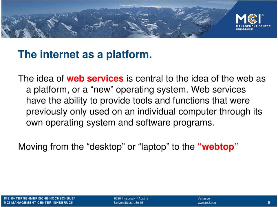 Web services have the ability to provide tools and functions that were previously only used on an
