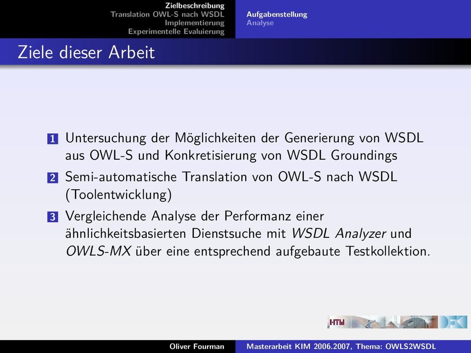 Translation von OWL-S nach WSDL (Toolentwicklung) 3 Vergleichende Analyse der Performanz einer