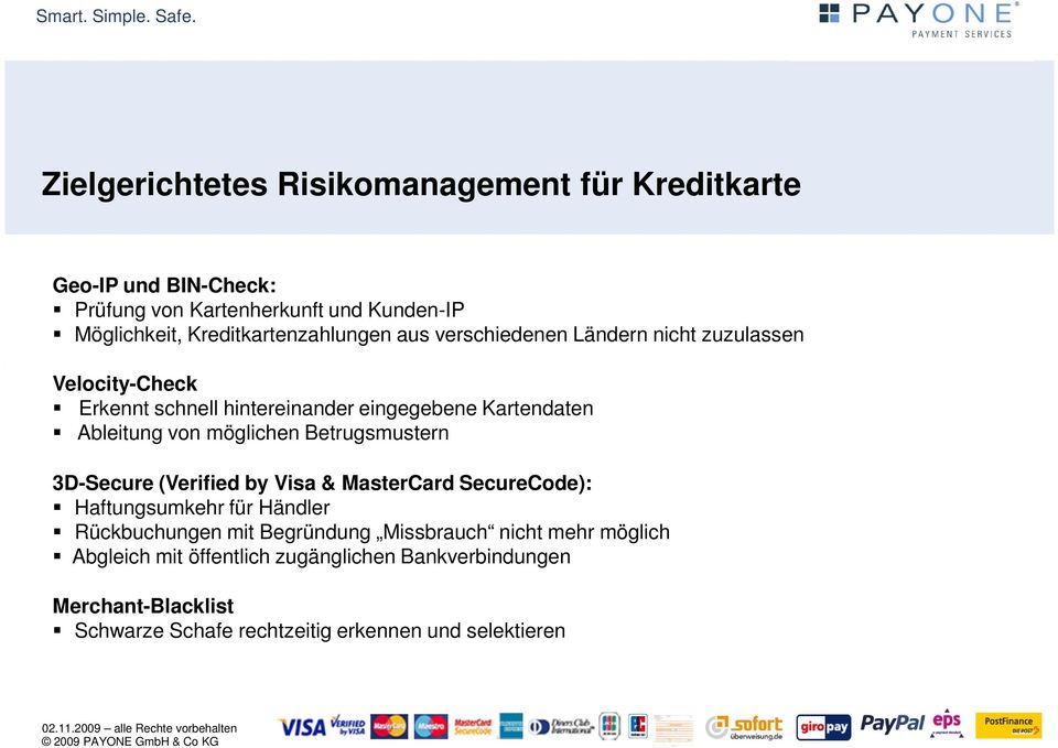 Ableitung von möglichen Betrugsmustern 3D-Secure (Verified by Visa & MasterCard SecureCode): Haftungsumkehr für Händler Rückbuchungen mit