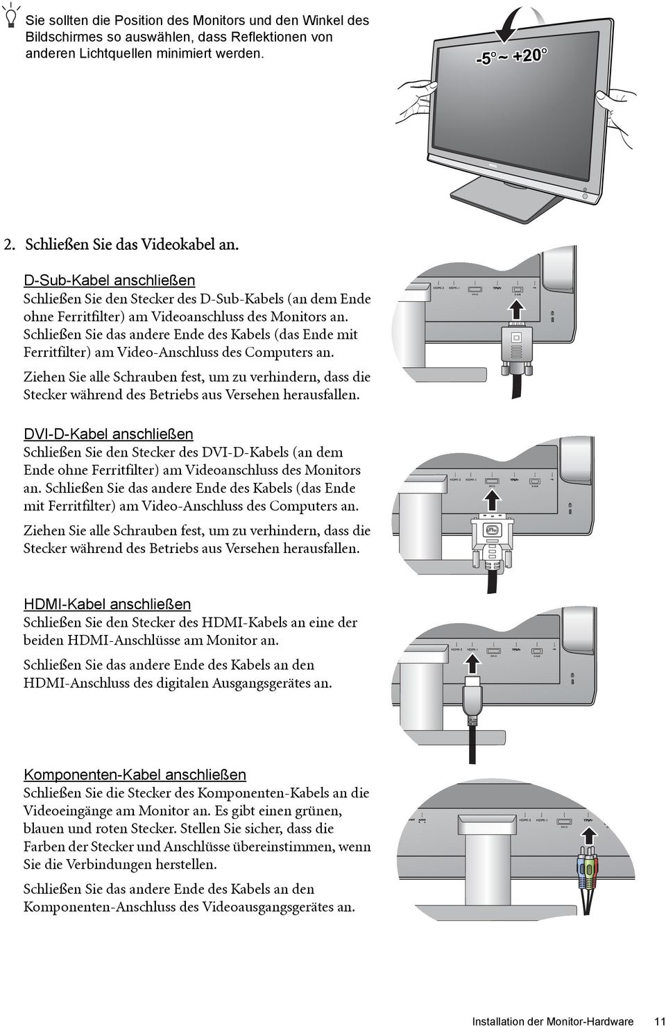 Schließen Sie das andere Ende des Kabels (das Ende mit Ferritfilter) am Video-Anschluss des Computers an.