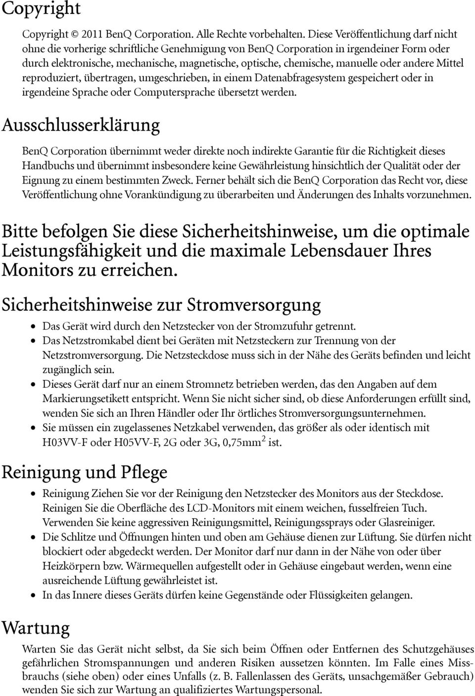 manuelle oder andere Mittel reproduziert, übertragen, umgeschrieben, in einem Datenabfragesystem gespeichert oder in irgendeine Sprache oder Computersprache übersetzt werden.