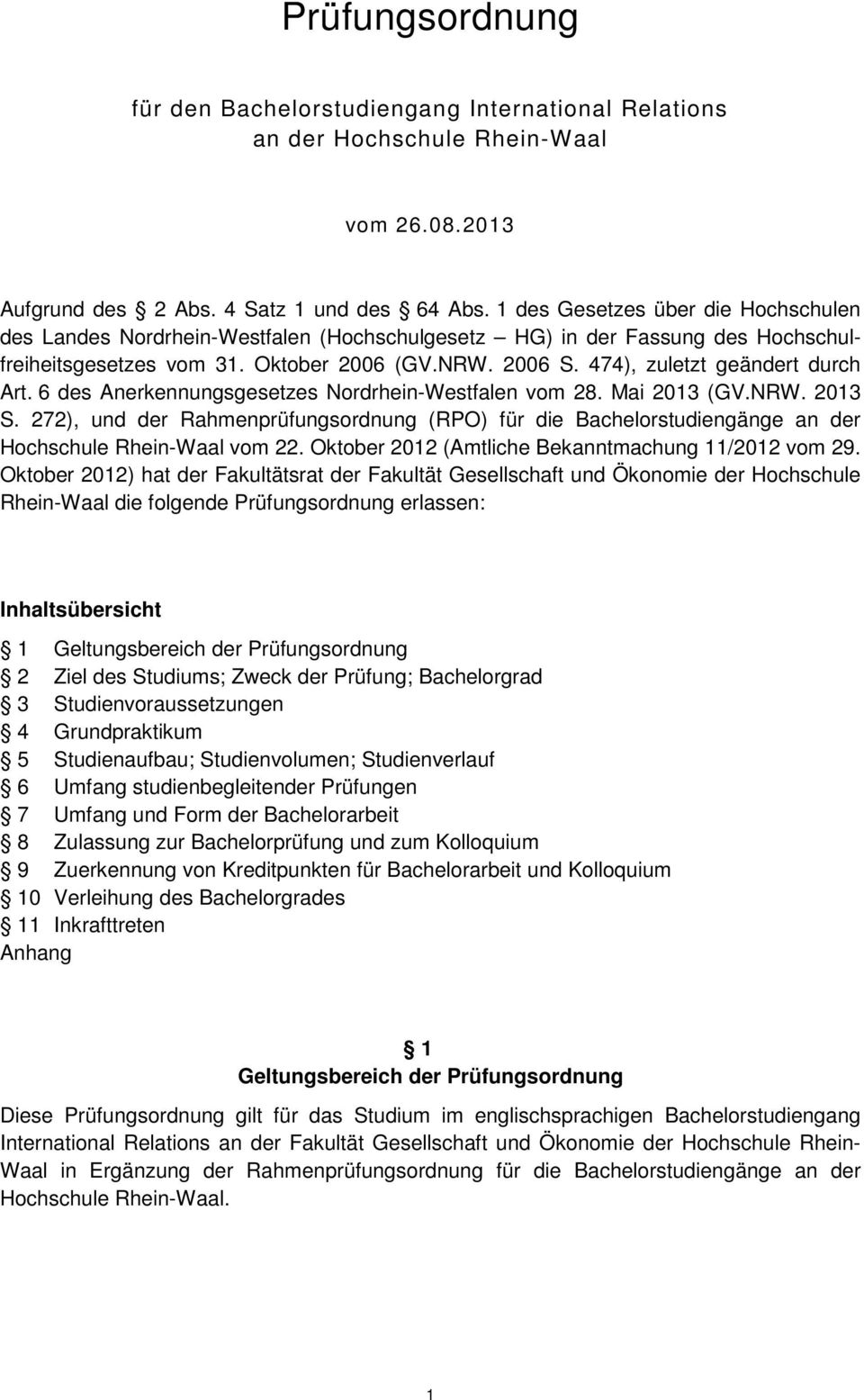 474), zuletzt geändert durch Art. 6 des Anerkennungsgesetzes Nordrhein-Westfalen vom 8. Mai 013 (GV.NRW. 013 S.