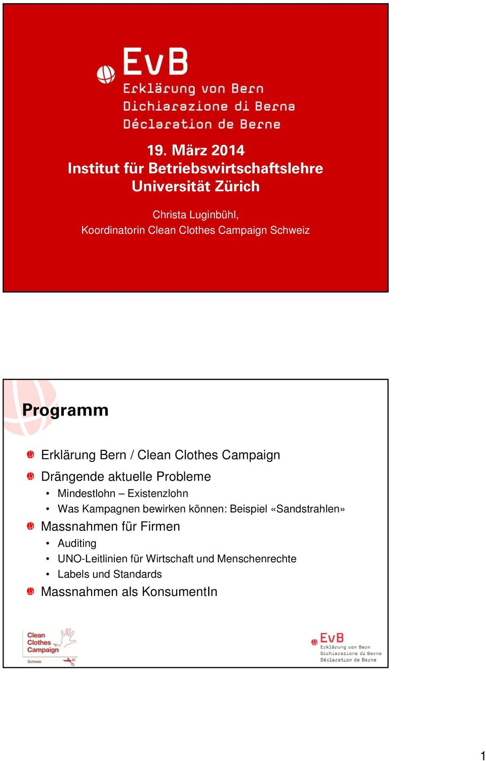 2009 Programm Erklärung Bern / Clean Clothes Campaign Drängende aktuelle Probleme Mindestlohn Existenzlohn Was