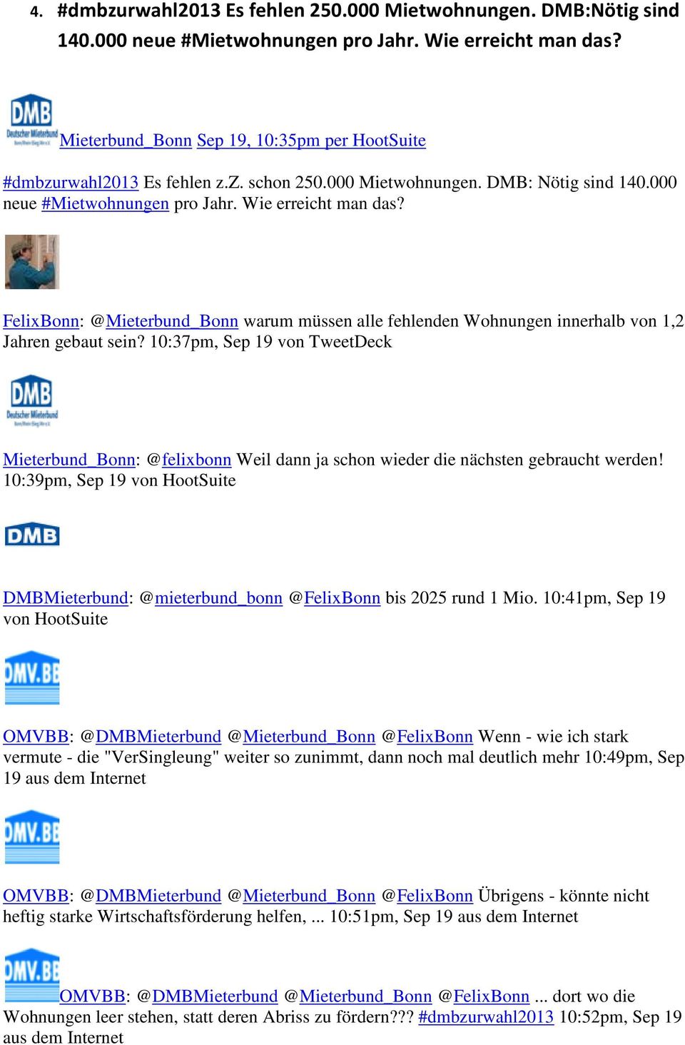 10:37pm, Sep 19 von TweetDeck Mieterbund_Bonn: @felixbonn Weil dann ja schon wieder die nächsten gebraucht werden!