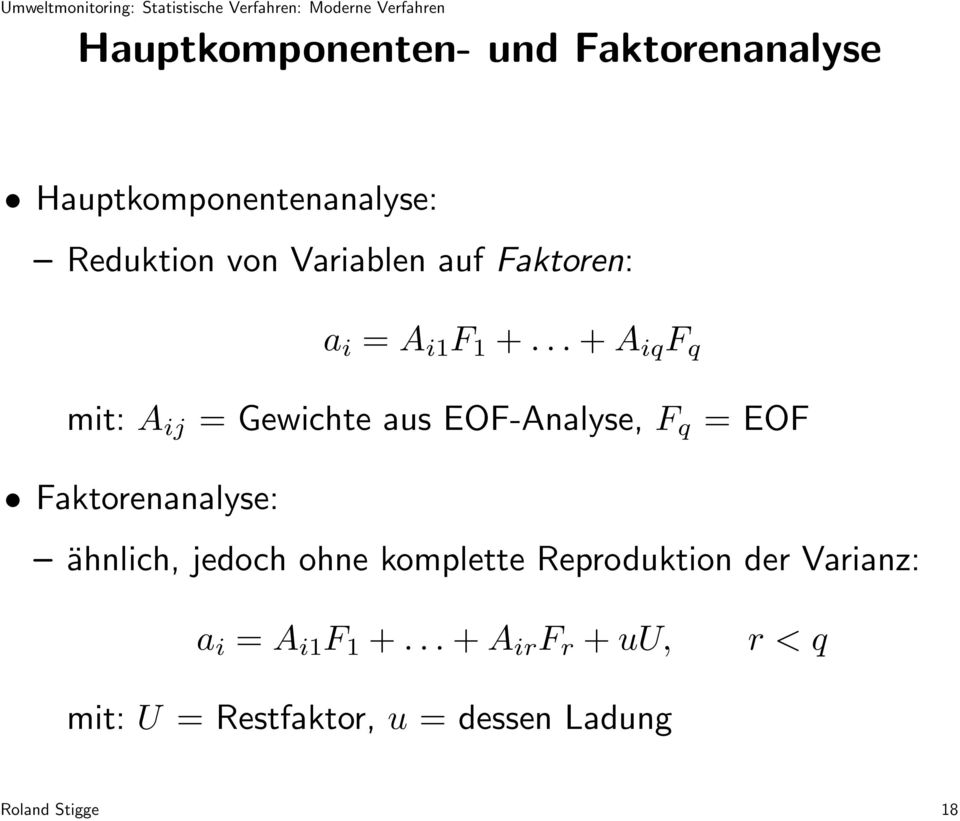 .. + A iq F q mit: A ij = Gewichte aus EOF-Analyse, F q = EOF Faktorenanalyse: ähnlich,