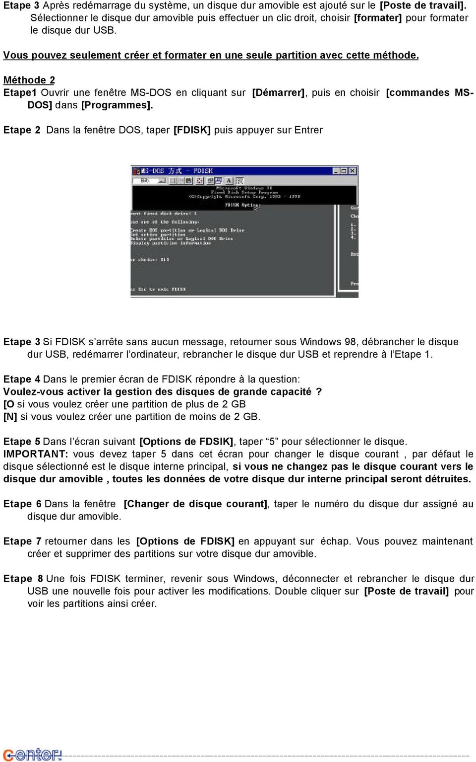 Méthode 2 Etape1 Ouvrir une fenêtre MS-DOS en cliquant sur [Démarrer], puis en choisir [commandes MS- DOS] dans [Programmes].