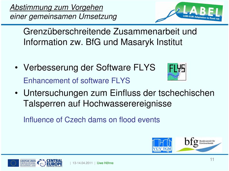 BfG und Masaryk Institut Verbesserung der Software FLYS Enhancement of software