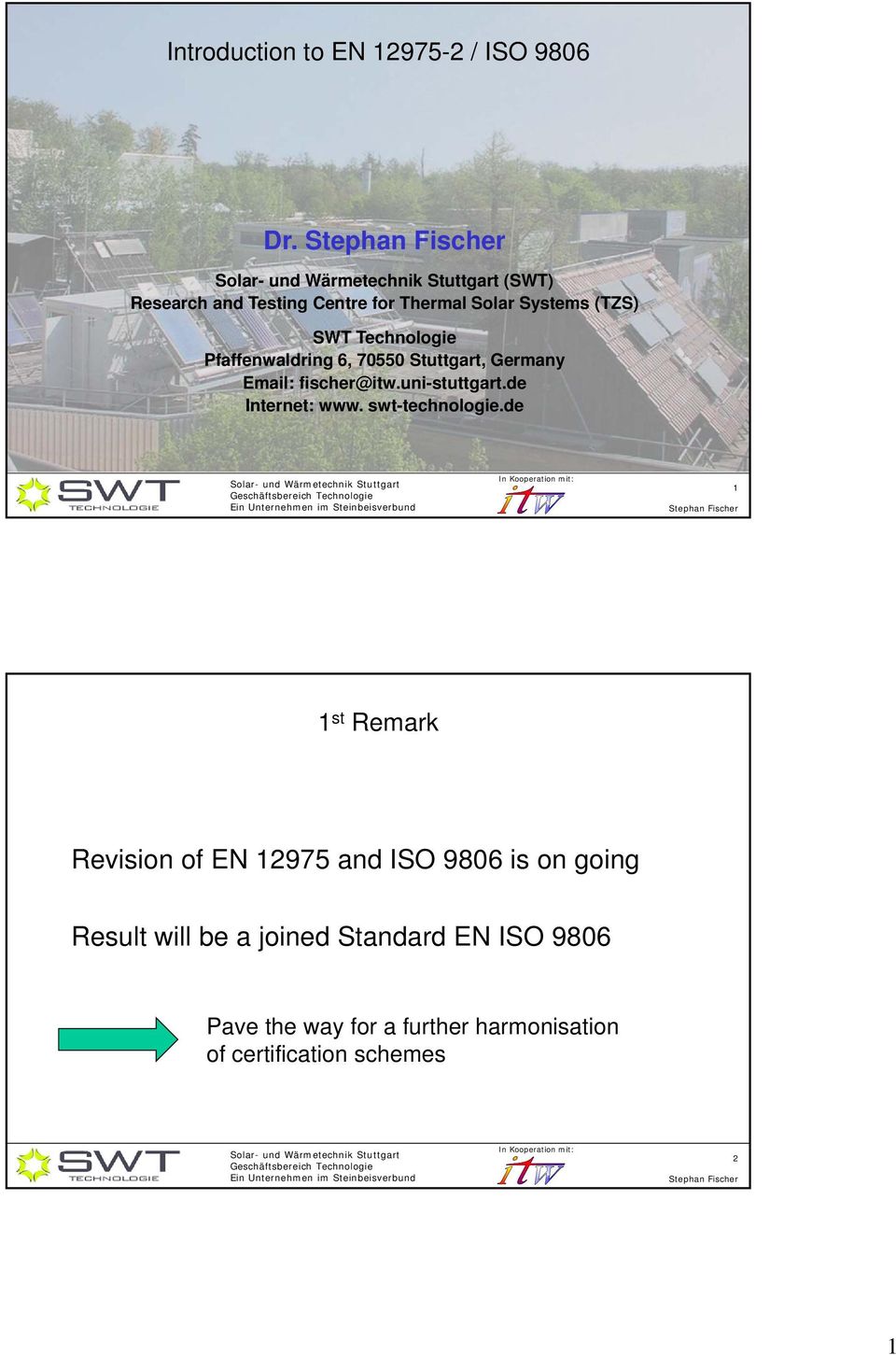 6, 70550 Stuttgart, Germany Email: fischer@itw.uni-stuttgart.de Internet: www. swt-technologie.