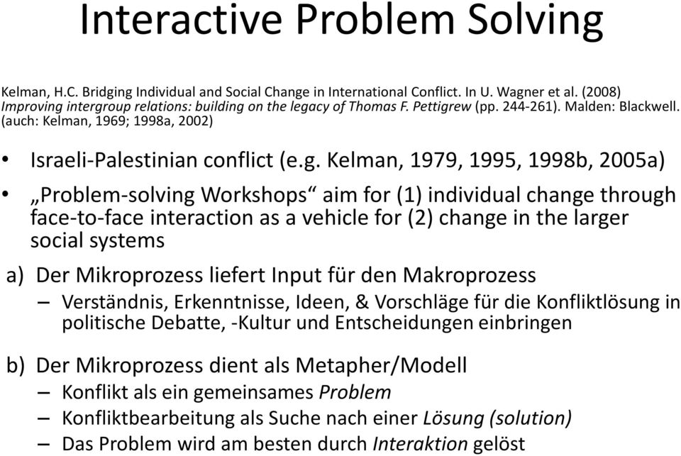 ew (pp. 244-261). Malden: Blackwell. (auch: Kelman, 1969; 1998a, 2002) Israeli-Palestinian conflict (e.g.