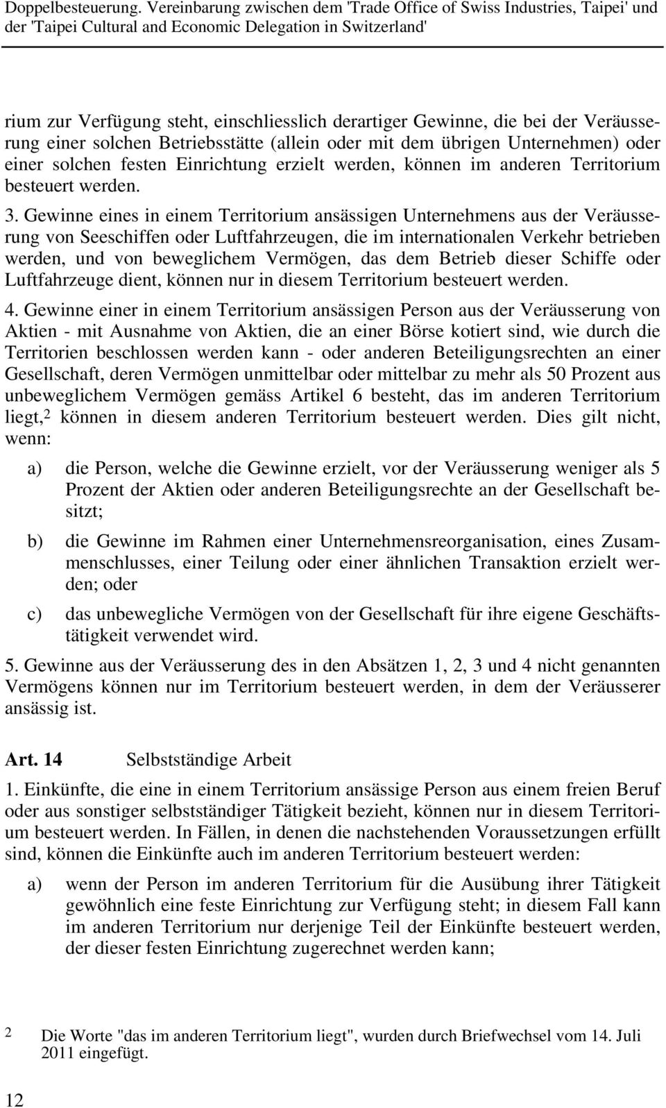 Gewinne eines in einem Territorium ansässigen Unternehmens aus der Veräusserung von Seeschiffen oder Luftfahrzeugen, die im internationalen Verkehr betrieben werden, und von beweglichem Vermögen, das