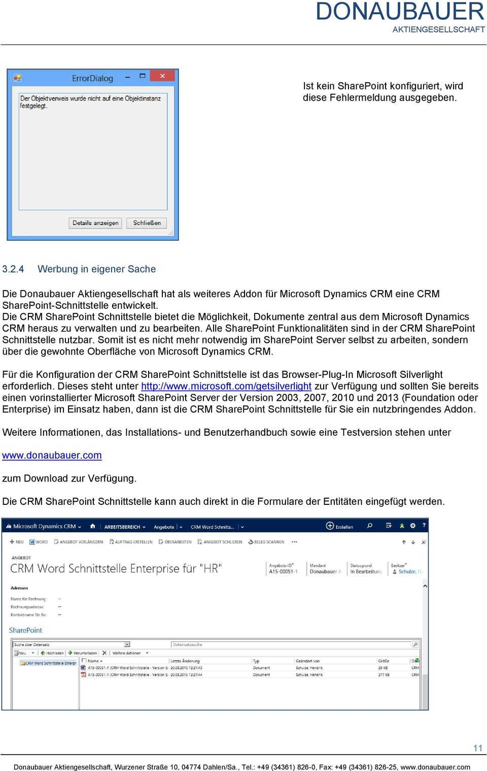 Die CRM SharePoint Schnittstelle bietet die Möglichkeit, Dokumente zentral aus dem Microsoft Dynamics CRM heraus zu verwalten und zu bearbeiten.