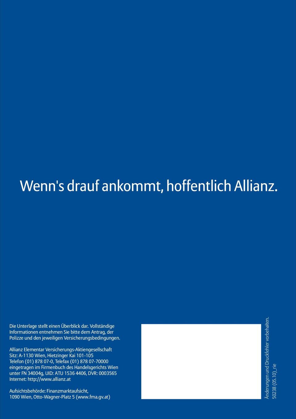 Allianz Elementar Versicherungs-Aktiengesellschaft Sitz: A-1130 Wien, Hietzinger Kai 101-105 Telefon (01) 878 07-0, Telefax (01) 878 07-70000 eingetragen
