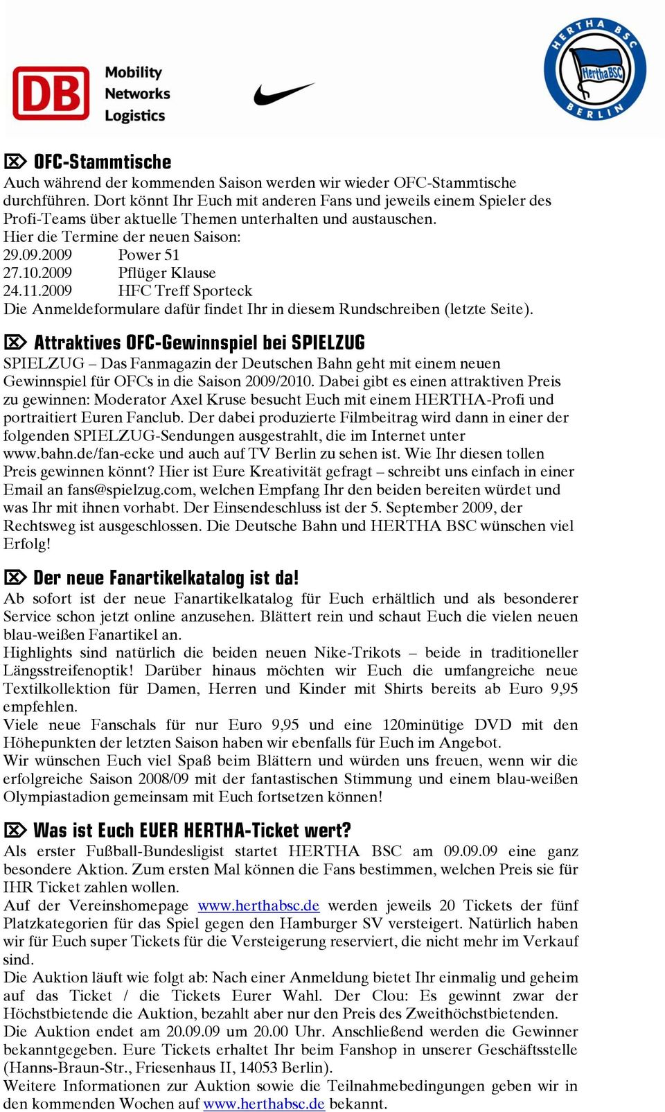 2009 Pflüger Klause 24.11.2009 HFC Treff Sporteck Die Anmeldeformulare dafür findet Ihr in diesem Rundschreiben (letzte Seite).