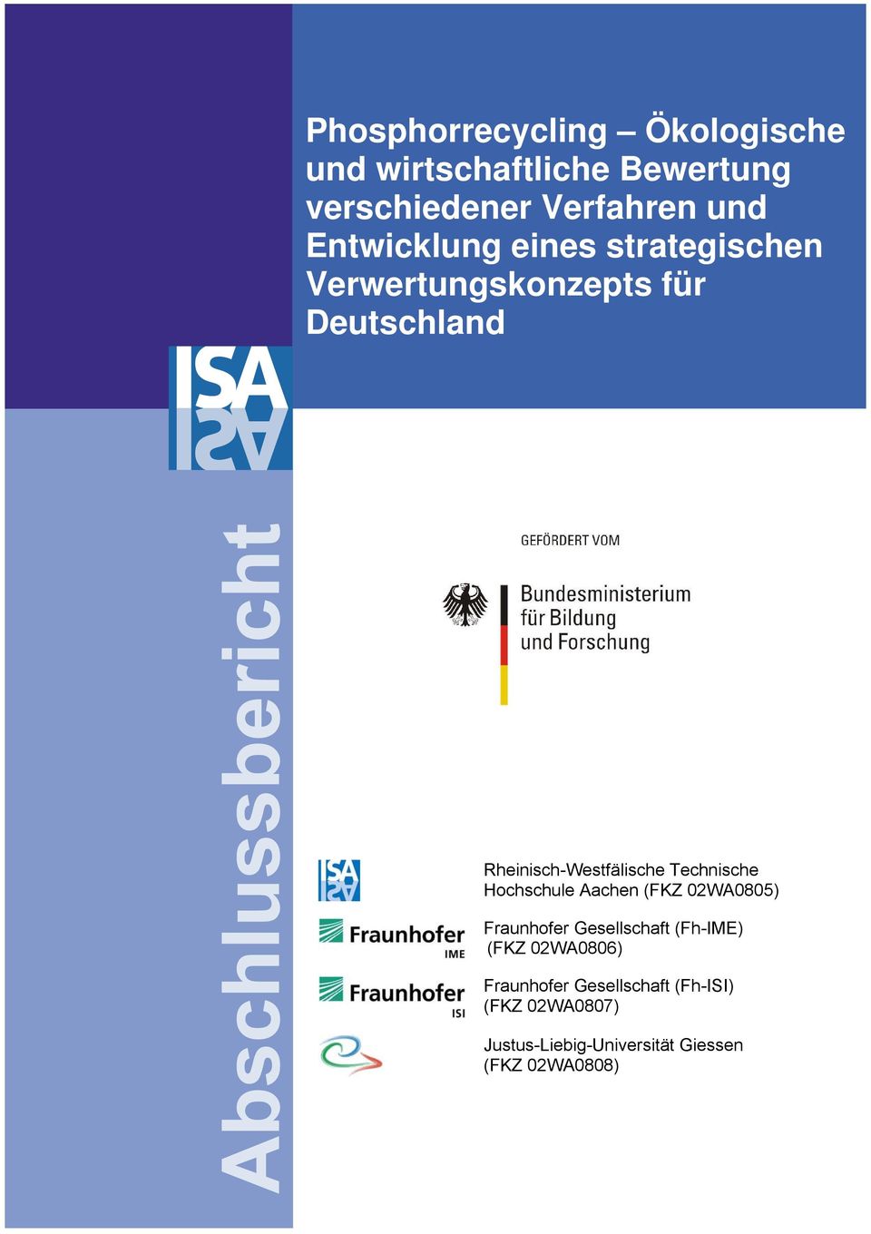 Technische Hochschule Aachen (FKZ 02WA0805) Fraunhofer Gesellschaft (Fh-IME) (FKZ 02WA0806)