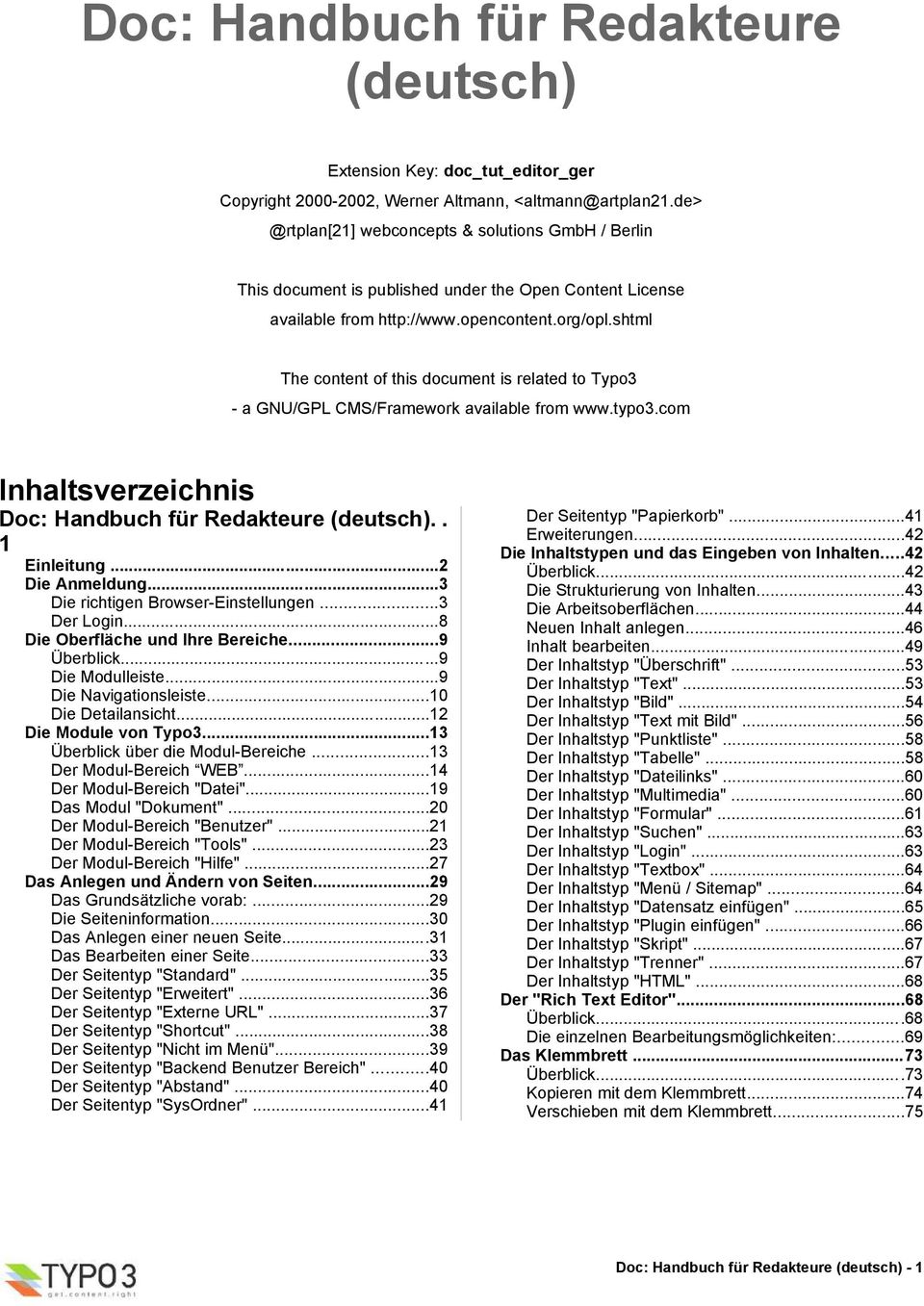 shtml The content of this document is related to Typo3 - a GNU/GPL CMS/Framework available from www.typo3.com Inhaltsverzeichnis Doc: Handbuch für Redakteure (deutsch).. 1 Einleitung...2 Die Anmeldung.