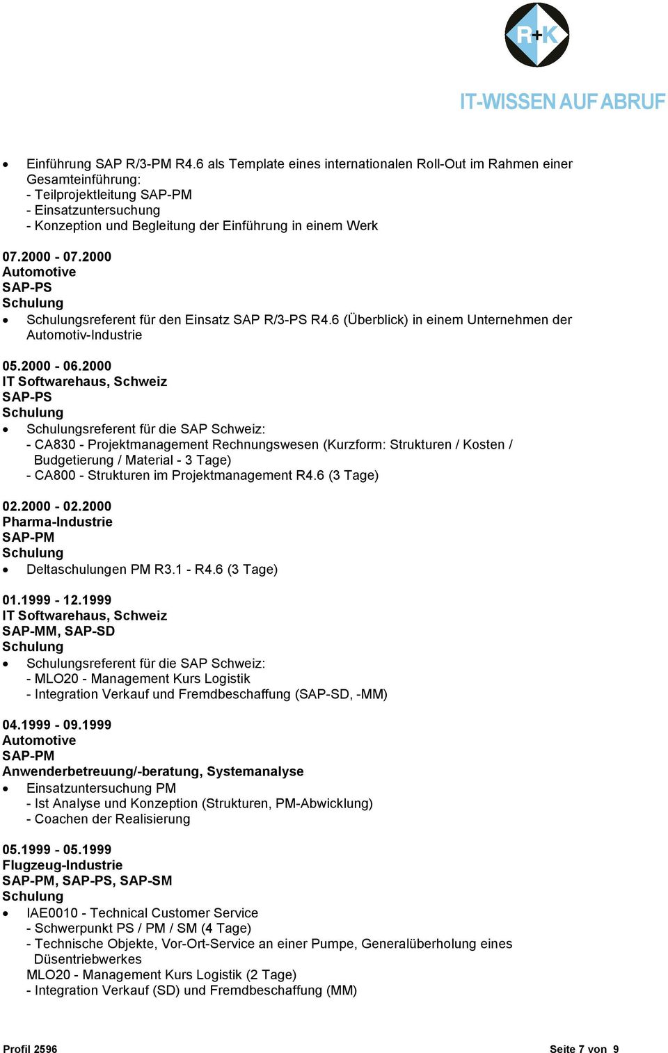 2000 sreferent für den Einsatz SAP R/3-PS R4.6 (Überblick) in einem Unternehmen der Automotiv-Industrie 05.2000-06.