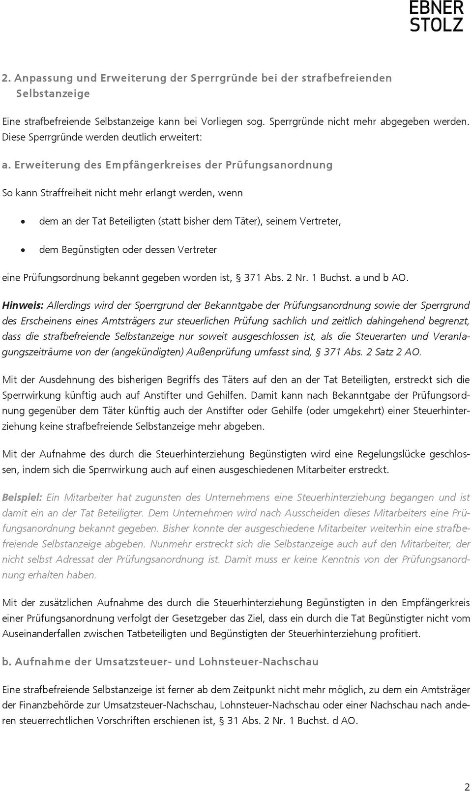 Erweiterung des Empfängerkreises der Prüfungsanordnung So kann Straffreiheit nicht mehr erlangt werden, wenn dem an der Tat Beteiligten (statt bisher dem Täter), seinem Vertreter, dem Begünstigten