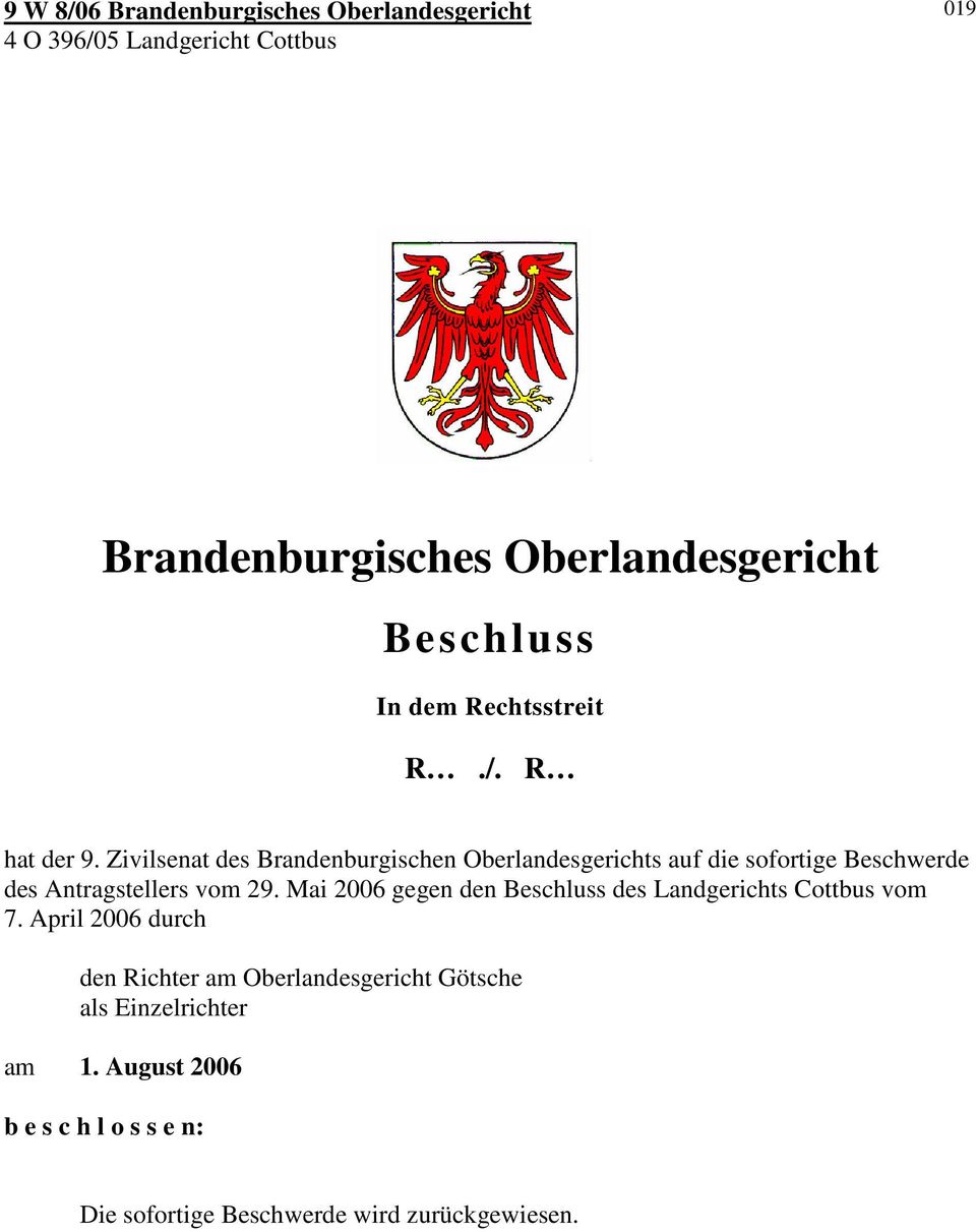 Zivilsenat des Brandenburgischen Oberlandesgerichts auf die sofortige Beschwerde des Antragstellers vom 29.
