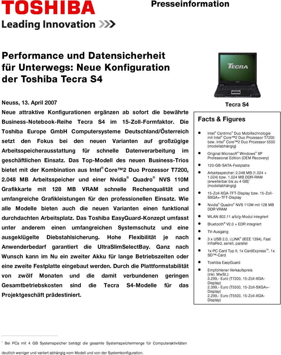 Die Toshiba Europe GmbH Computersysteme Deutschland/Österreich setzt den Fokus bei den neuen Varianten auf großzügige Arbeitsspeicherausstattung für schnelle Datenverarbeitung im geschäftlichen
