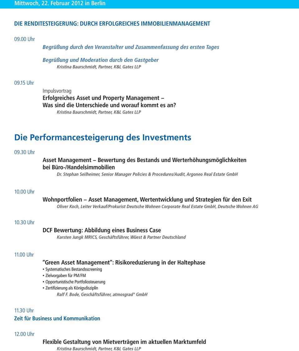 15 Uhr Impulsvortrag Erfolgreiches Asset und Property Management Was sind die Unterschiede und worauf kommt es an? Die Performancesteigerung des Investments 09.