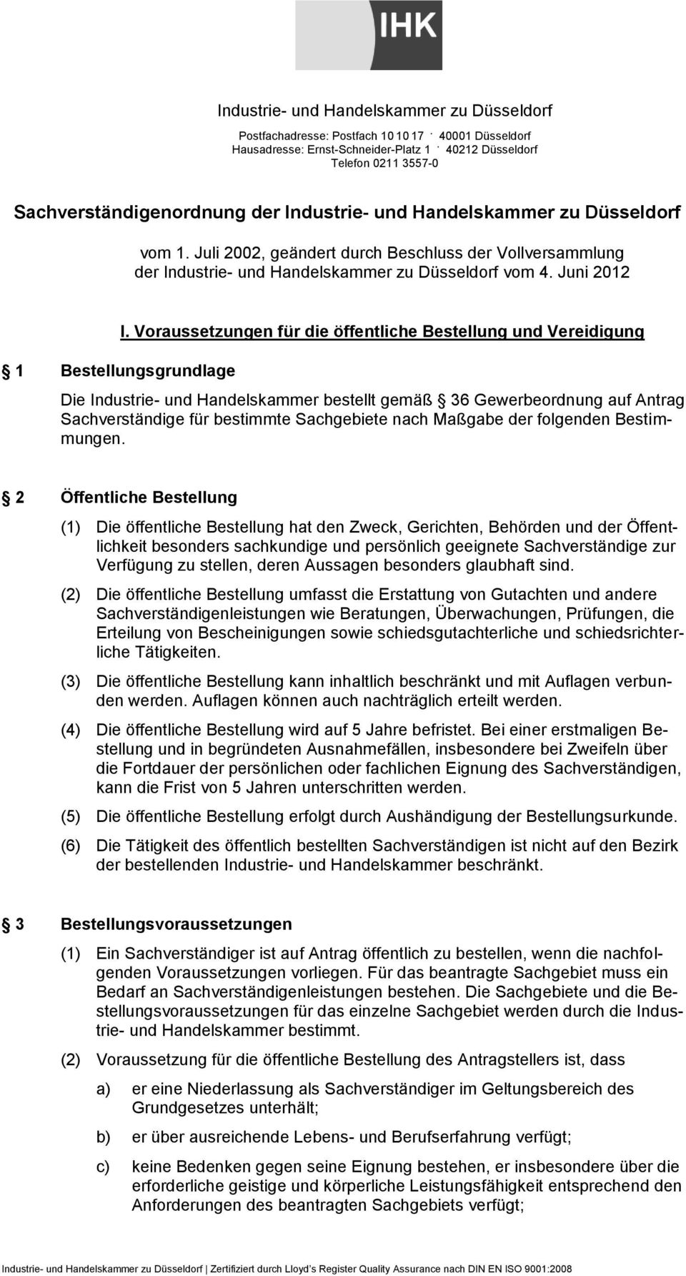 Juli 2002, geändert durch Beschluss der Vollversammlung der Industrie- und Handelskammer zu Düsseldorf vom 4. Juni 2012 1 Bestellungsgrundlage I.