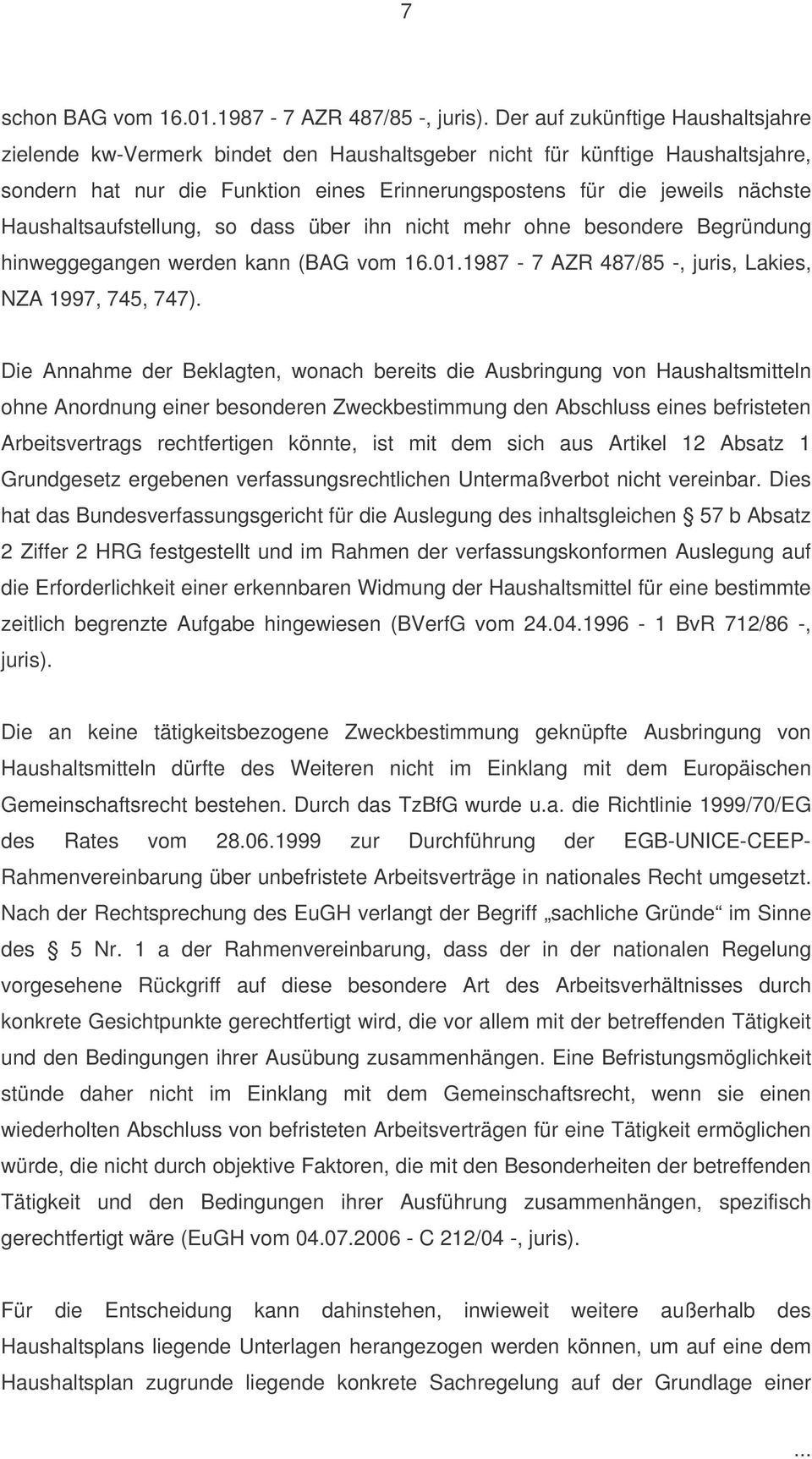 Haushaltsaufstellung, so dass über ihn nicht mehr ohne besondere Begründung hinweggegangen werden kann (BAG vom 16.01.1987-7 AZR 487/85 -, juris, Lakies, NZA 1997, 745, 747).