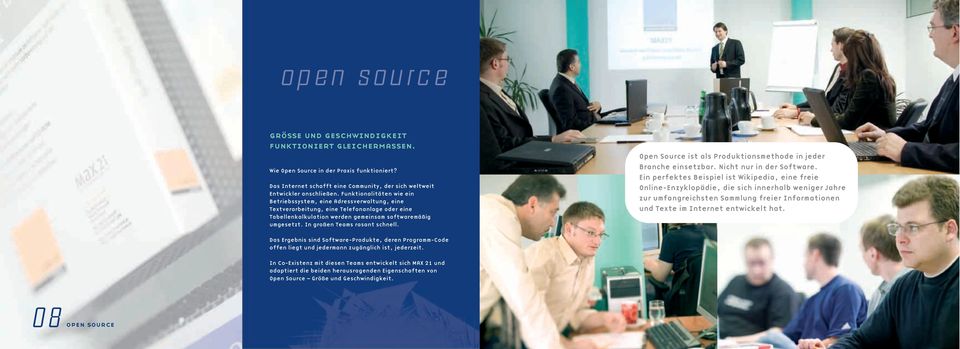 In großen Teams rasant schnell. Open Source ist als Produktionsmethode in jeder Branche einsetzbar. Nicht nur in der Software.