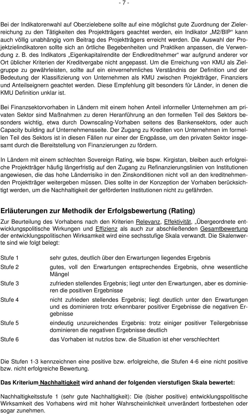 Um die Erreichung von KMU als Zielgruppe zu gewährleisten, sollte auf ein einvernehmliches Verständnis der Definition und der Bedeutung der Klassifizierung von Unternehmen als KMU zwischen