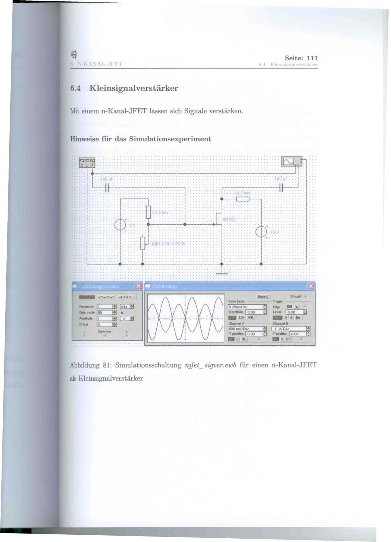 I KI Seite: 111 6.4 Kleinsignalverstärker. fit einem n-kanal-jfet lassen sich Signale verstärken. Hinweise für das Simulationsexperiment...~... ~~f :: ::::: T::' </::::::::-: J. :.:/-~:F\l: YI. -:1~.