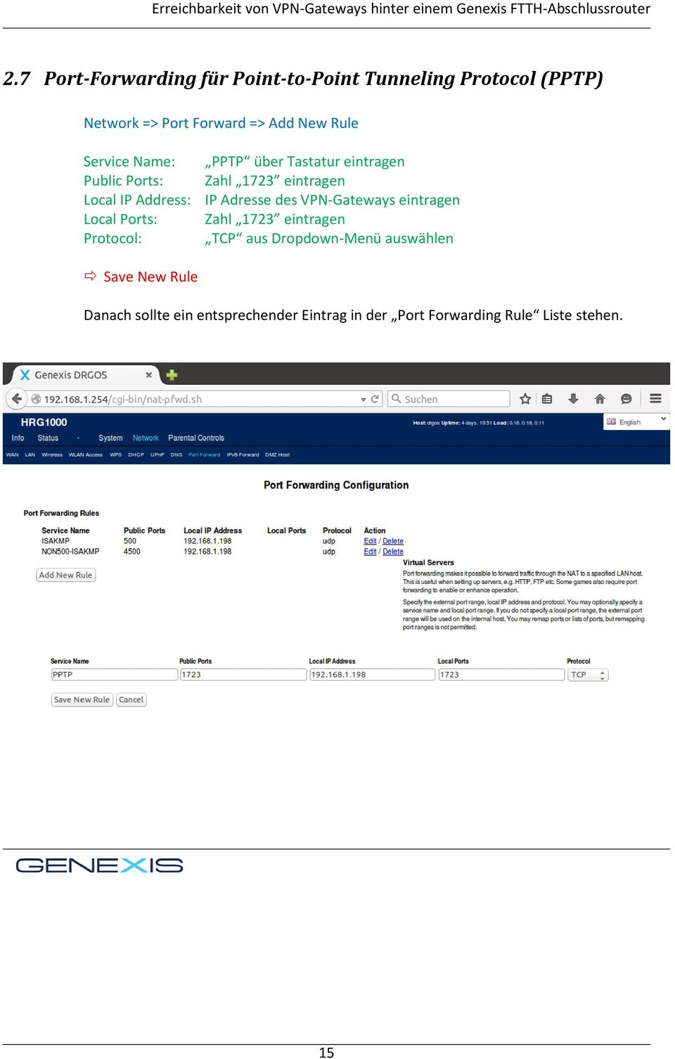 Adresse des VPN-Gateways eintragen Local Ports: Zahl 1723 eintragen Protocol: TCP aus Dropdown-Menü