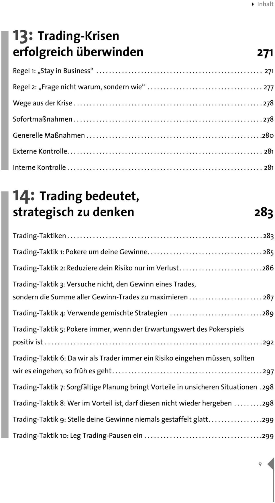 ............................................................ 281 Interne Kontrolle............................................................. 281 14: Trading bedeutet, strategisch zu denken 283 Trading-Taktiken.