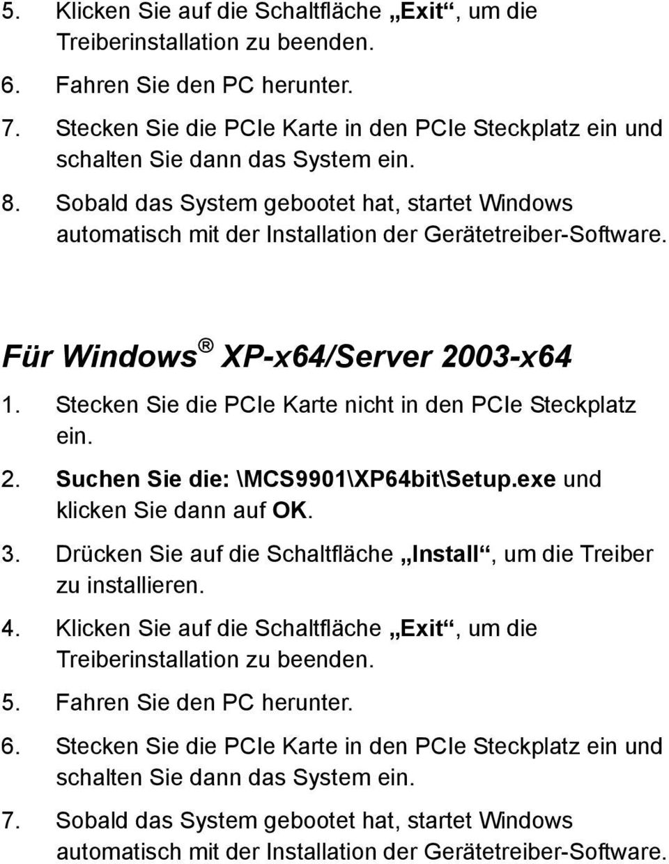 Sobald das System gebootet hat, startet Windows Für Windows XP-x64/Server 2003-x64 2.