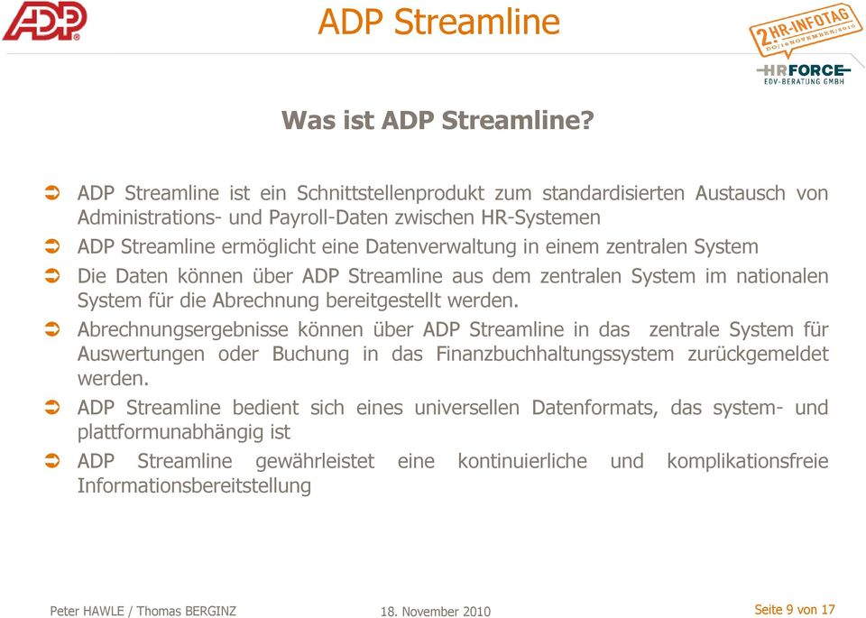 zentralen System Die Daten können über ADP Streamline aus dem zentralen System im nationalen System für die Abrechnung bereitgestellt werden.
