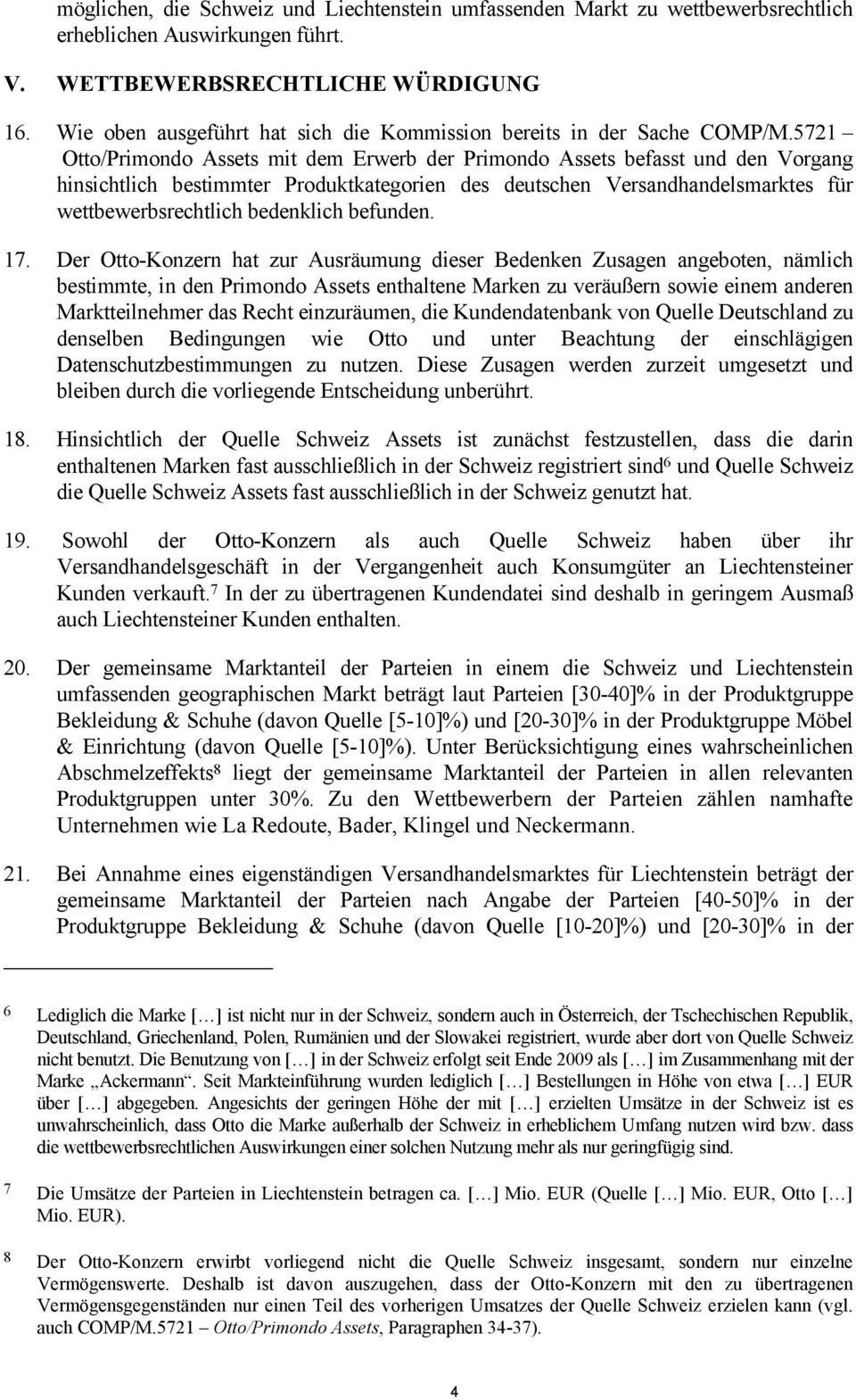 5721 Otto/Primondo Assets mit dem Erwerb der Primondo Assets befasst und den Vorgang hinsichtlich bestimmter Produktkategorien des deutschen Versandhandelsmarktes für wettbewerbsrechtlich bedenklich