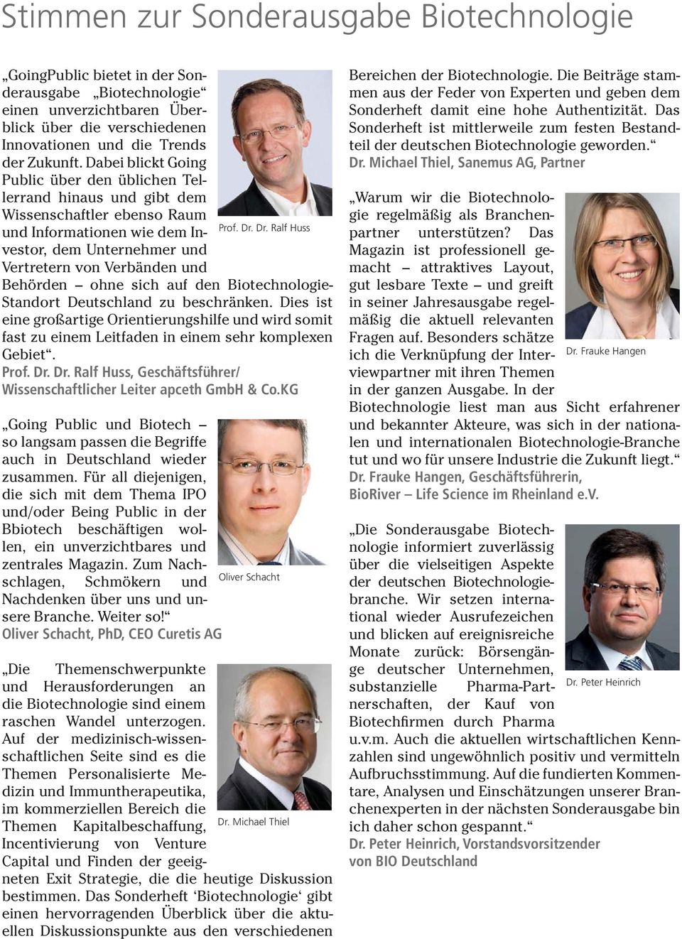 Dr. Ralf Huss und Informationen wie dem Investor, dem Unternehmer und Vertretern von Verbänden und Behörden ohne sich auf den Biotechnologie- Standort Deutschland zu beschränken.