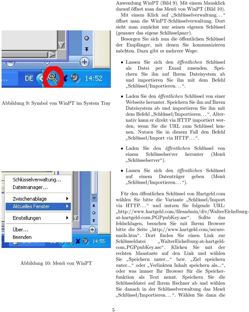 Dazu gibt es mehrere Wege: Abbildung 9: Symbol von WinPT im System Tray Abbildung 10: Menü von WinPT Lassen Sie sich den öffentlichen Schlüssel als Datei per Email zusenden.