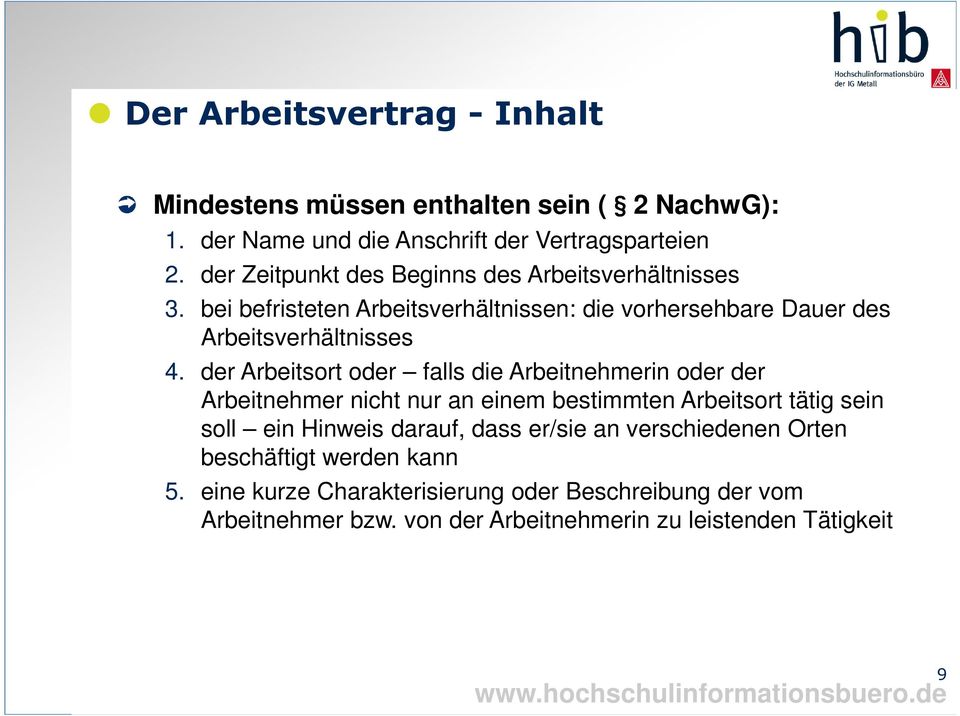 der Arbeitsort oder falls die Arbeitnehmerin oder der Arbeitnehmer nicht nur an einem bestimmten Arbeitsort tätig sein soll ein Hinweis darauf, dass