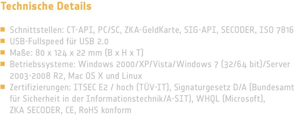 0 Maße: 80 x 124 x 22 mm (B x H x T) Betriebssysteme: Windows 2000/XP/Vista/Windows 7 (32/64 bit)/server