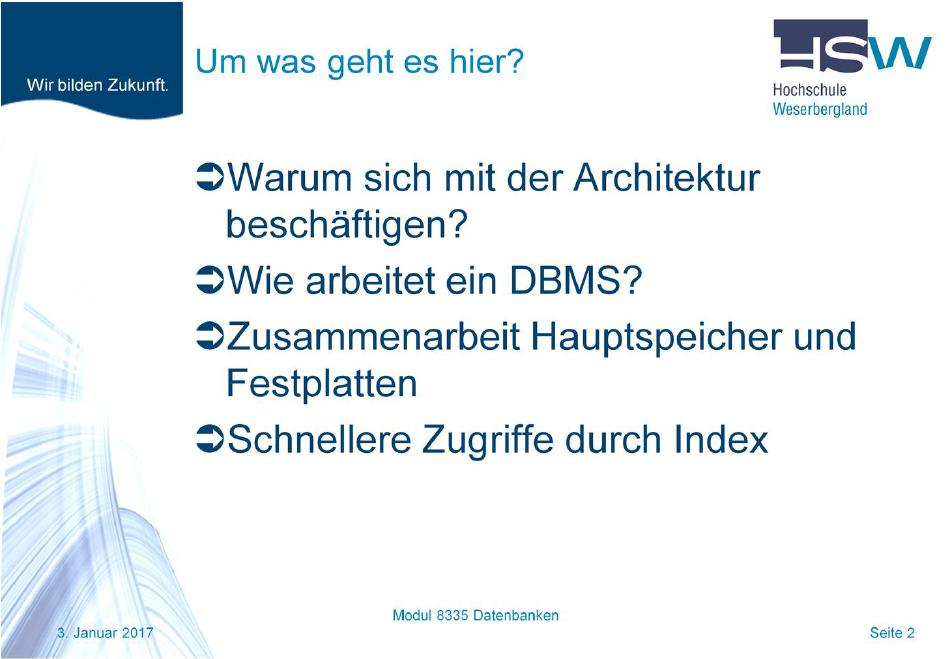 In diesem Abschnitt wollen wir uns mit der Architektur von Datenbank Managements Systemen beschäftigen. Zunächst stellt sich die Frage: Warum soll ich mich mit der Architektur eines DBMS beschäftigen?