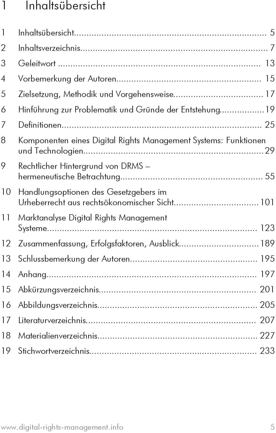 .. 29 9 Rechtlicher Hintergrund von DRMS hermeneutische Betrachtung... 55 10 Handlungsoptionen des Gesetzgebers im Urheberrecht aus rechtsökonomischer Sicht.