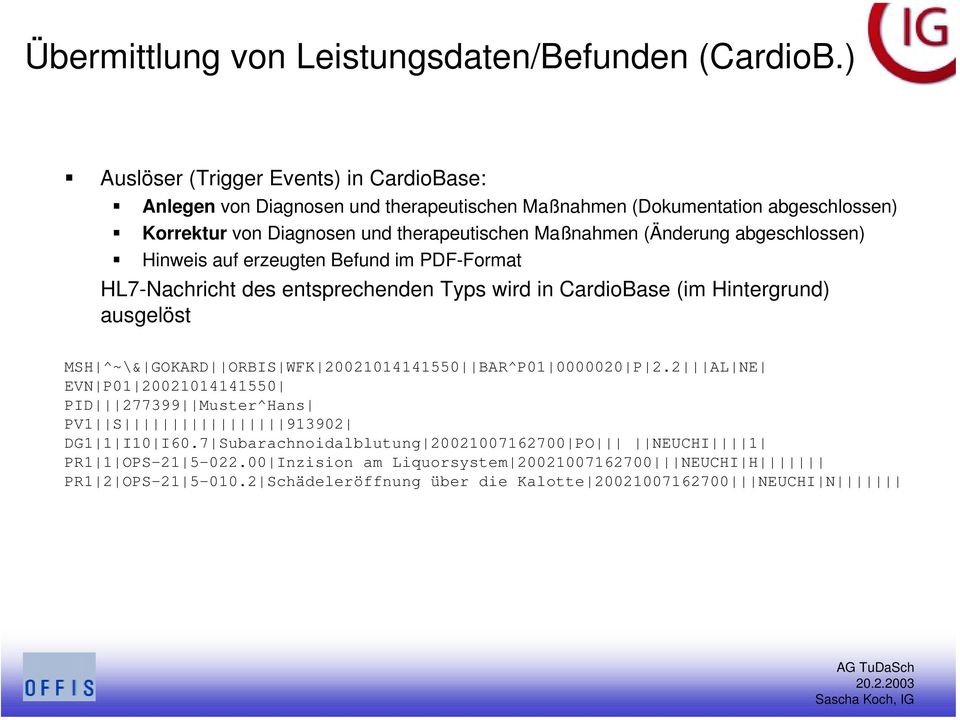 (Änderung abgeschlossen) Hinweis auf erzeugten Befund im PDF-Format HL7-Nachricht des entsprechenden Typs wird in CardioBase (im Hintergrund) ausgelöst MSH ^~\& GOKARD ORBIS WFK